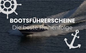 Blogübersicht Bootsführerschein Reihenfolge – Überblick zu Bootsführerscheinen 2026 und optimaler Reihenfolge